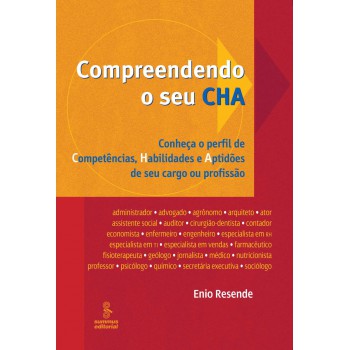 Compreendendo O Seu Cha: Conheça O Perfil De Competências, Habilidades E Aptidões De Seu Cargo Ou Profissão 