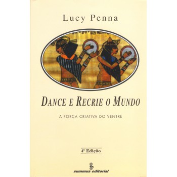 Dance E Recrie O Mundo: A Força Criativa Do Ventre