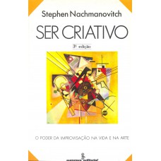 Ser Criativo: O Poder Da Improvisação Na Vida E Na Arte 