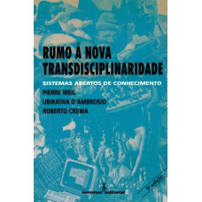 Rumo à Nova Transdisciplinaridade: Sistemas Abertos De Conhecimento