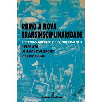 Rumo à Nova Transdisciplinaridade: Sistemas Abertos De Conhecimento