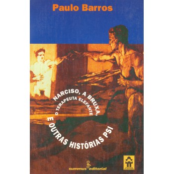 Narciso, A Bruxa, O Terapeuta Elefante E Outras Histórias Psi