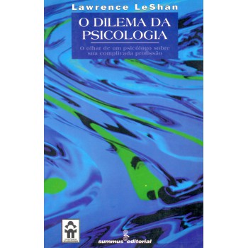 O Dilema Da Psicologia: O Olhar De Um Psicologo Sobre Sua Complicada Profissão