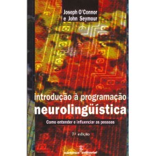 Introdução à Programacao Neurolinguística: Como Entender E Influenciar As Pessoas