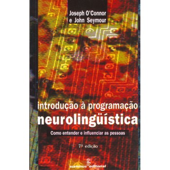 Introdução à Programacao Neurolinguística: Como Entender E Influenciar As Pessoas