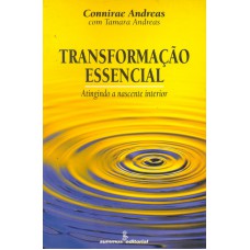 Transformacao Essencial: Atingindo A Nascente Interior