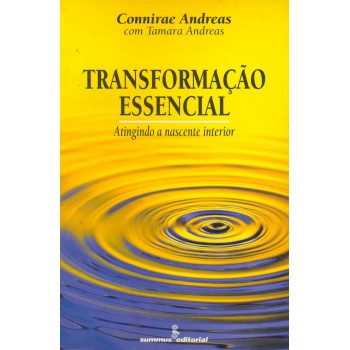 Transformacao Essencial: Atingindo A Nascente Interior