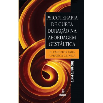 Psicoterapia De Curta Duração Na Abordagem Gestáltica: Elementos Para A Prática Clínica 