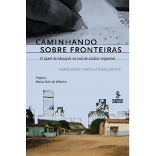 Caminhando Sobre Fronteiras: O Papel Da Educação Na Vida De Adultos Migrantes