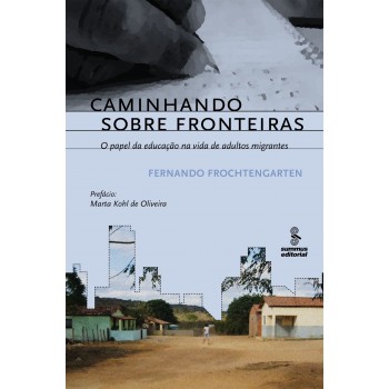 Caminhando Sobre Fronteiras: O Papel Da Educação Na Vida De Adultos Migrantes