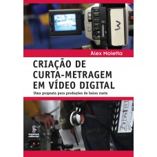 Criação De Curta-metragem Em Vídeo Digital: Uma Proposta Para Produções De Baixo Custo