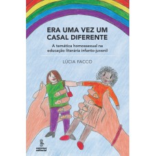 Era Uma Vez Um Casal Diferente: A Temática Homossexual Na Educação Literária Infantojuvenil 