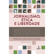 Jornalismo, ética E Liberdade