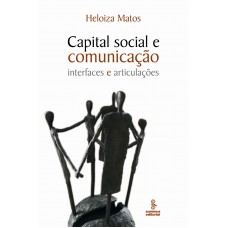 Capital Social E Comunicação: Interfaces E Articulações