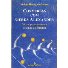 Conversas Com Gerda Alexander: Vida E Pensamento Da Criadora Da Eutonia