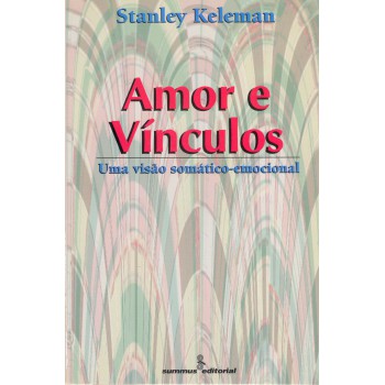 Amor E Vínculos: Uma Visão Somático-emocional