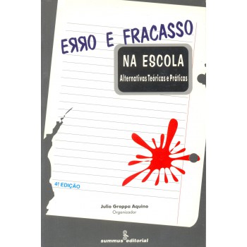 Erro E Fracasso Na Escola: Alternativas Teoricas E Praticas