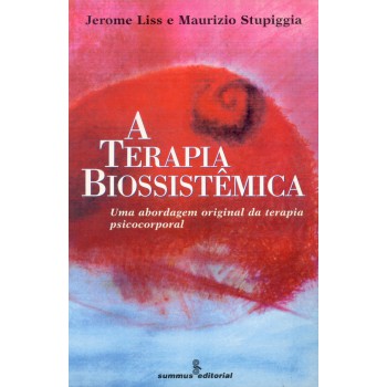 A Terapia Biossistêmica: Uma Abordagem Original Da Terapia Psicocorporal