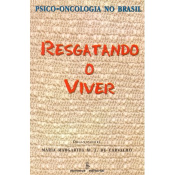 Resgatando O Viver: Psico-oncologia No Brasil