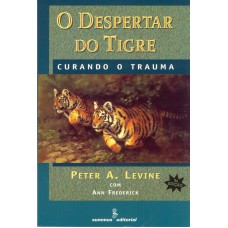 O Despertar Do Tigre: Curando O Trauma