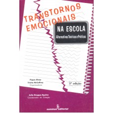 Transtornos Emocionais Na Escola: Alternativas Teóricas E Práticas