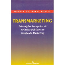 Transmarketing: Estratégias Avançadas De Relações Públicas No Campo Do Marketing