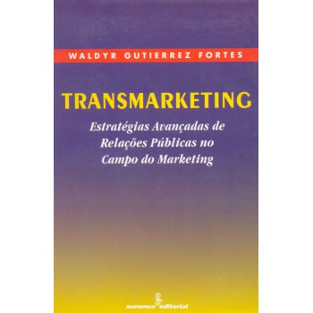 Transmarketing: Estratégias Avançadas De Relações Públicas No Campo Do Marketing