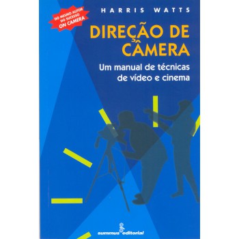 Direção De Câmera: Um Manual De Técnicas De Video E Cinema