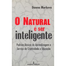 O Natural é Ser Inteligente: Padrões Básicos De Aprendizagem A Serviço Da Criatividade E Educação 