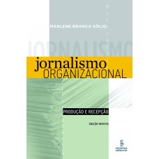 Jornalismo Organizacional: Produção E Recepção