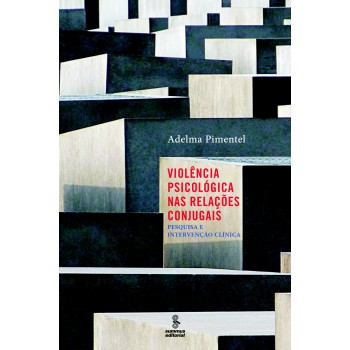 Violência Psicológica Nas Relações Conjugais: Pesquisa E Intervenção Clínica