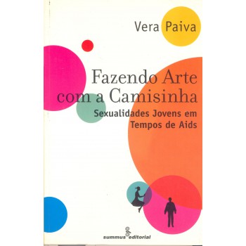 Fazendo Arte Com A Camisinha: Sexualidades Jovens Em Tempos De Aids