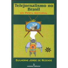 Telejornalismo No Brasil: Um Perfil Editorial