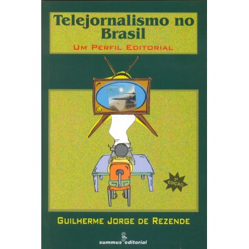 Telejornalismo No Brasil: Um Perfil Editorial