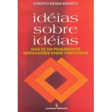 Ideias Sobre Ideias: Mais De 500 Pensamentos Inspiradores Sobre Criatividade