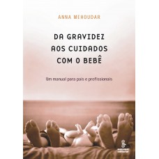 Da Gravidez Aos Cuidados Com O Bebê: Um Manual Para Pais E Profissionais