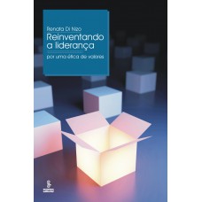 Reinventando A Liderança: Por Uma ética De Valores