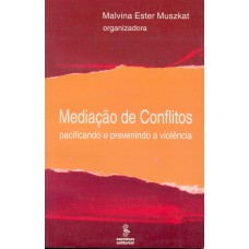 Mediação De Conflitos: Pacificando E Prevenindo A Violência 