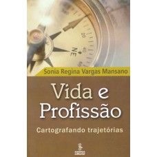 Vida E Profissão: Cartografando Trajetórias