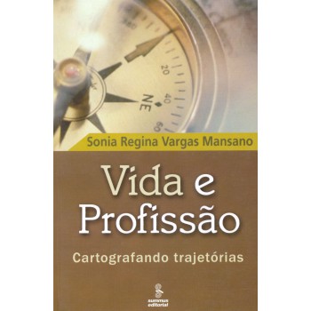 Vida E Profissão: Cartografando Trajetórias