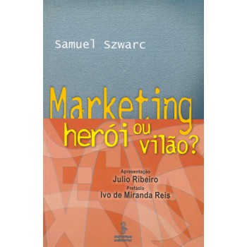 Marketing: Herói Ou Vilão