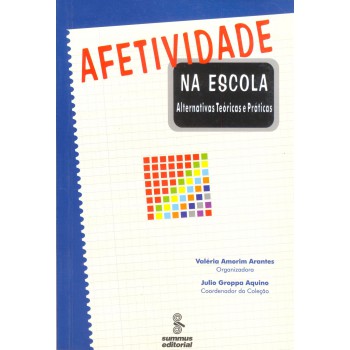 Afetividade Na Escola: Alternativas Teóricas E Práticas