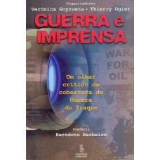 Guerra E Imprensa: Um Olhar Crítico Da Cobertura Da Guerra Do Iraque