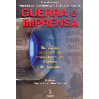 Guerra E Imprensa: Um Olhar Crítico Da Cobertura Da Guerra Do Iraque