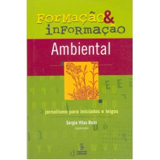 Formação E Informação Ambiental: Jornalismo Para Iniciados E Leigos