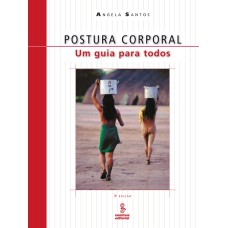 Postura Corporal: Um Guia Para Todos