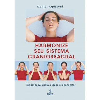 Harmonize Seu Sistema Craniossacral: Toques Suaves Para A Saúde E O Bem-estar