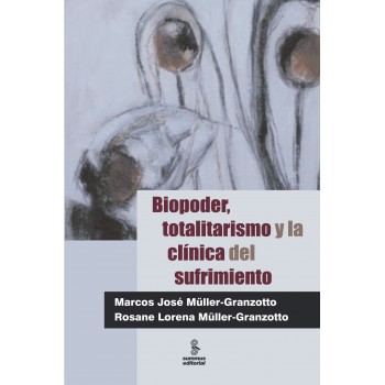 Biopoder, Totalitarismo Y La Clínica Del Sufrimiento