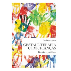 Gestalt-terapia Com Crianças: Teoria E Prática