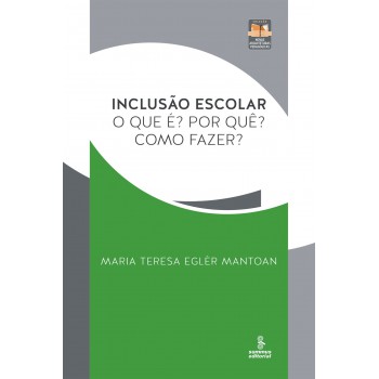 Inclusão Escolar: O Que é? Por Quê? Como Fazer?